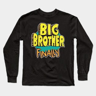 Big Brother Finally Long Sleeve T-Shirt